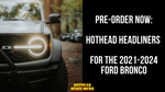 Introducing Hothead Headliners for the 2021-2024 Ford Bronco
