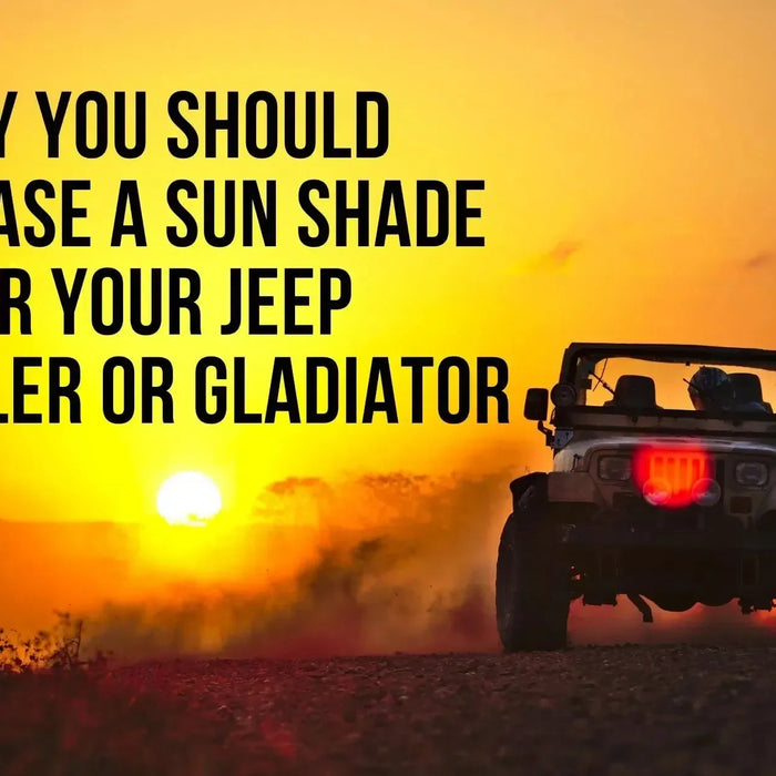 Why You Should Purchase a Sun Shade for Your Jeep Wrangler or Gladiator-Hothead Headliners